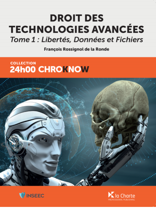 Droit des technologies avancées - Tome 1: Libertés, Données et Fichiers